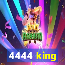 4444 king