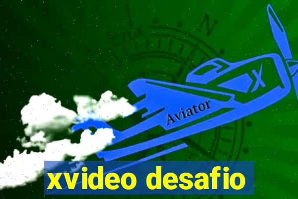 xvideo desafio
