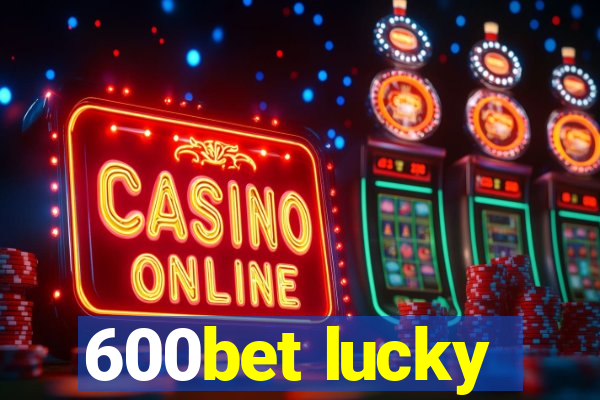 600bet lucky