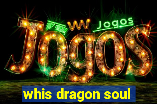 whis dragon soul