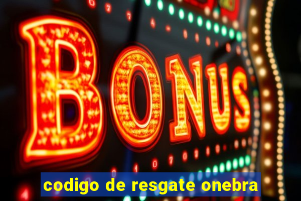 codigo de resgate onebra