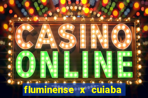 fluminense x cuiaba ao vivo