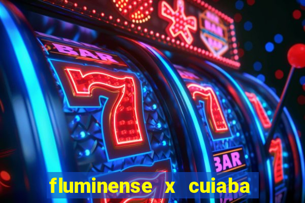 fluminense x cuiaba ao vivo