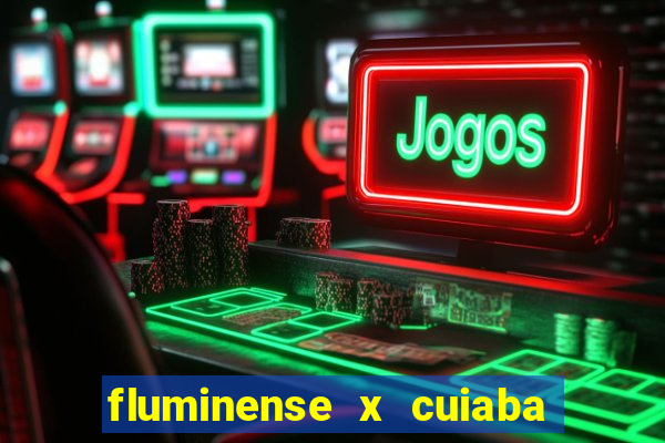 fluminense x cuiaba ao vivo