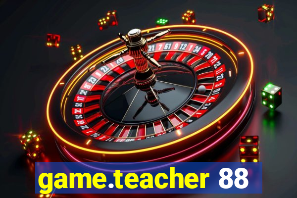 game.teacher 88