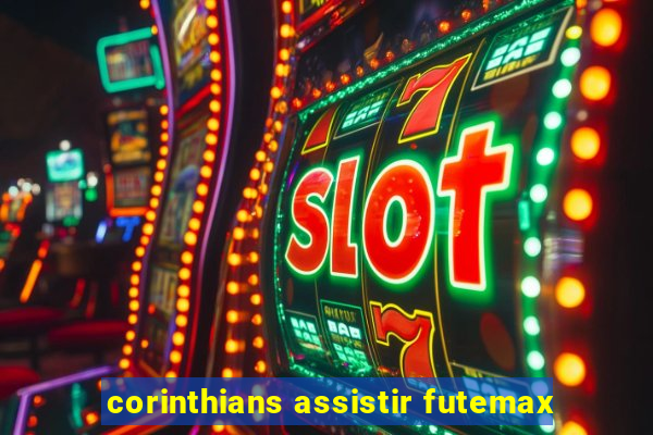 corinthians assistir futemax
