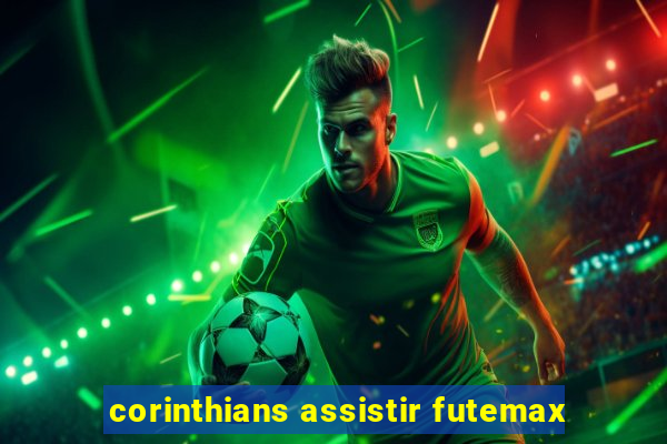 corinthians assistir futemax