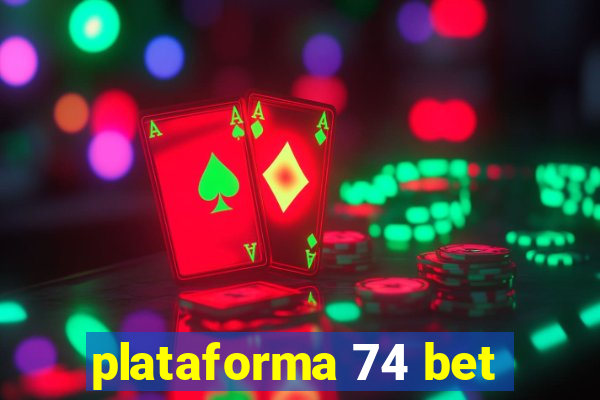 plataforma 74 bet