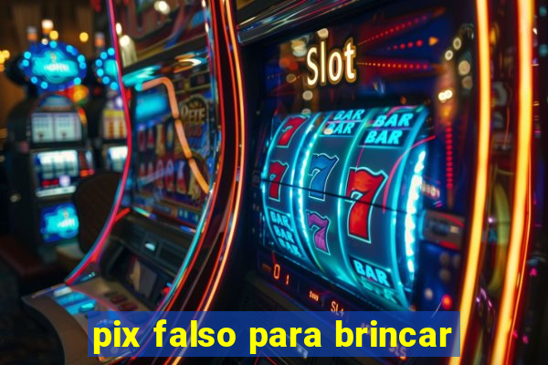 pix falso para brincar