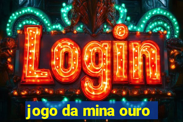 jogo da mina ouro