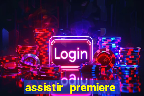 assistir premiere clube ao vivo