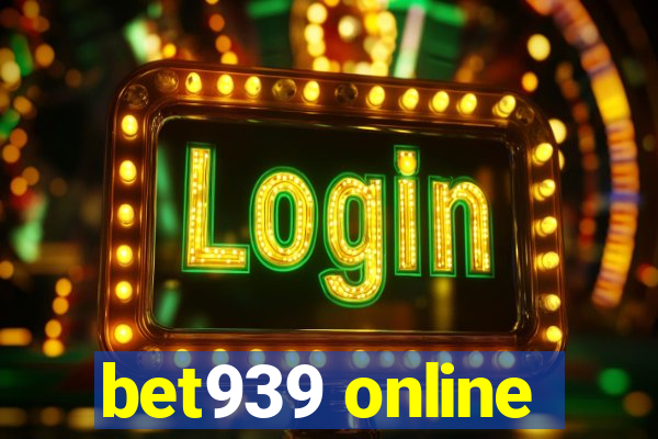 bet939 online
