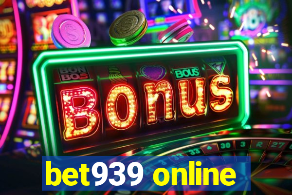 bet939 online