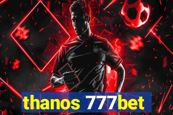 thanos 777bet