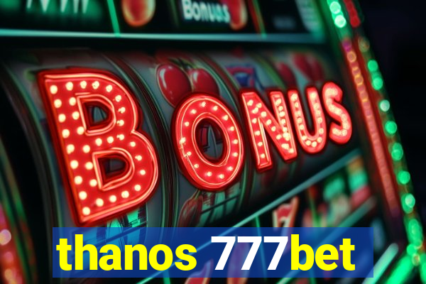 thanos 777bet