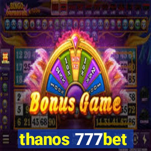thanos 777bet