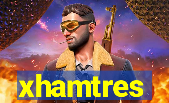 xhamtres