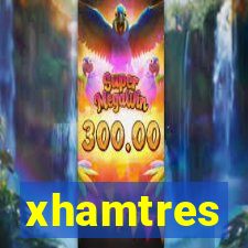 xhamtres