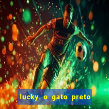 lucky o gato preto filme completo dublado download