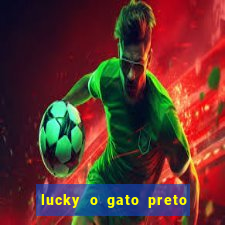 lucky o gato preto filme completo dublado download