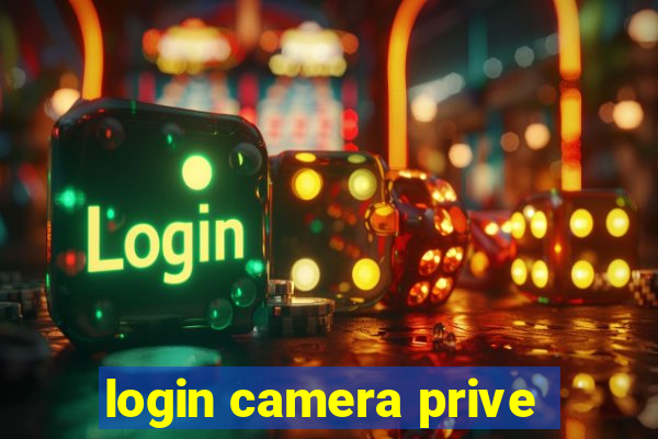 login camera prive