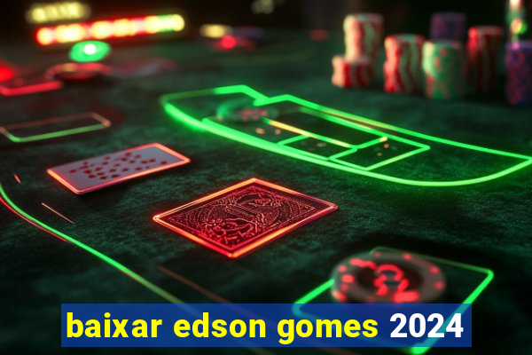 baixar edson gomes 2024