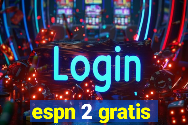 espn 2 gratis