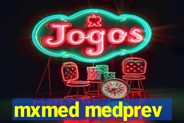 mxmed medprev