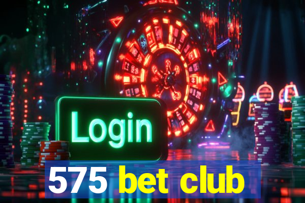 575 bet club