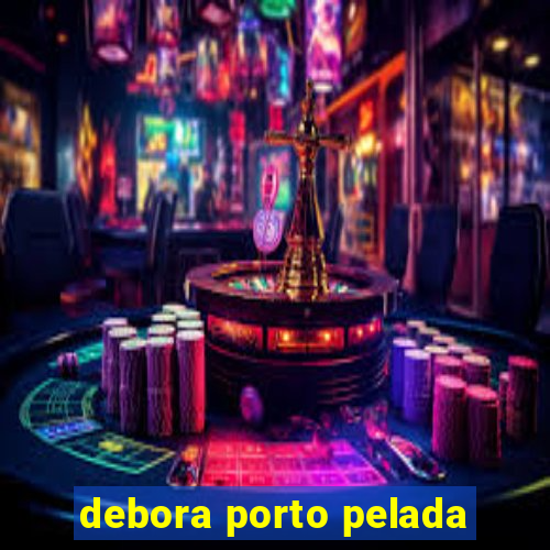 debora porto pelada