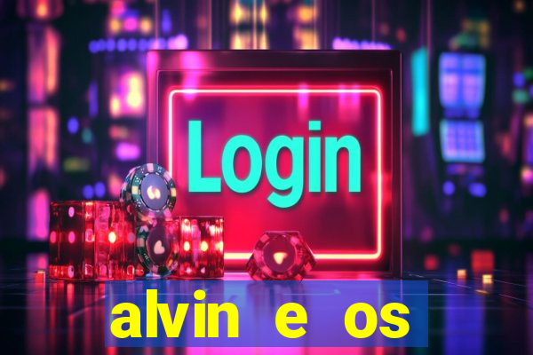 alvin e os esquilos rede canais