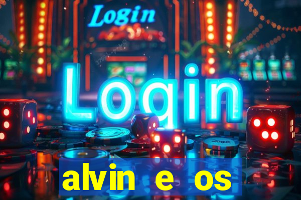 alvin e os esquilos rede canais