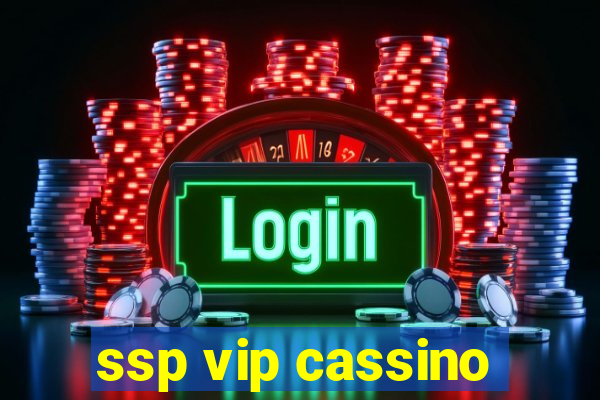 ssp vip cassino