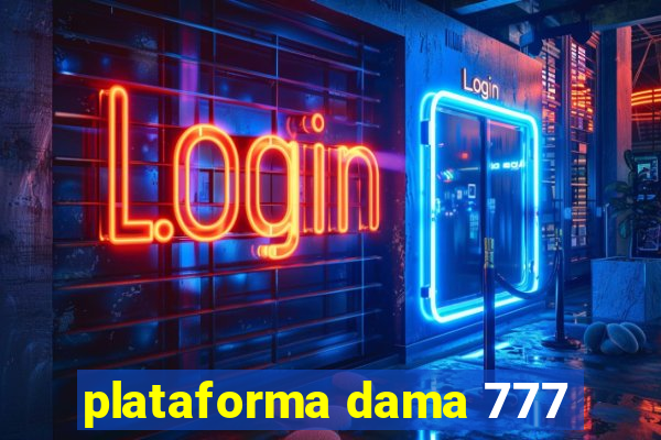 plataforma dama 777