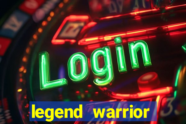 legend warrior dinheiro infinito 2024