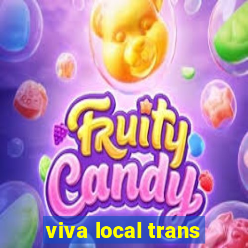 viva local trans