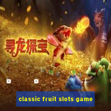 classic fruit slots game