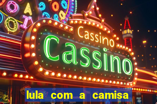lula com a camisa do botafogo