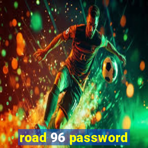 road 96 password