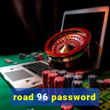 road 96 password