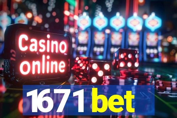 1671 bet