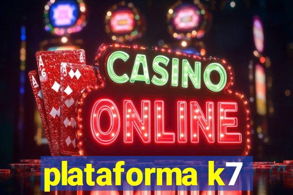 plataforma k7