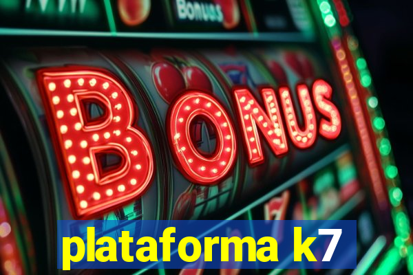plataforma k7