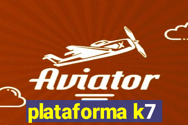plataforma k7