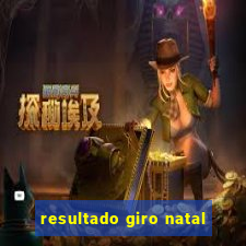 resultado giro natal