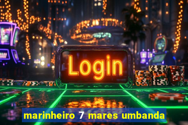 marinheiro 7 mares umbanda