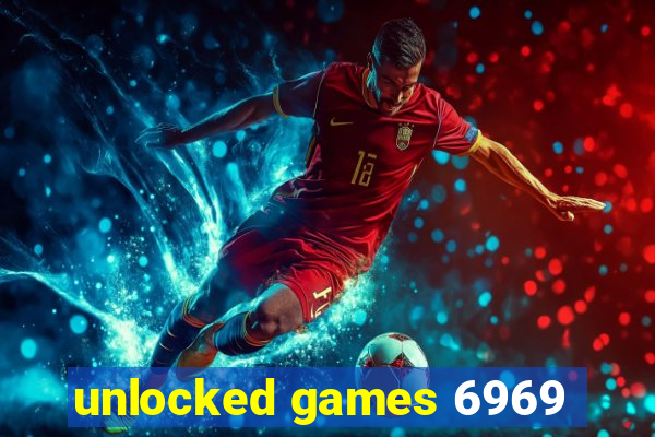 unlocked games 6969