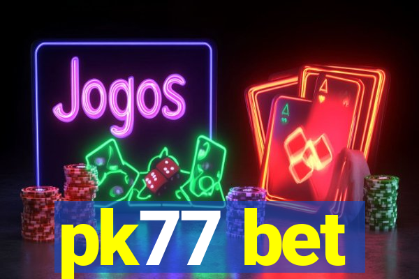 pk77 bet