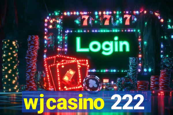 wjcasino 222