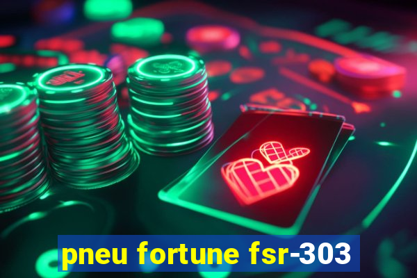 pneu fortune fsr-303